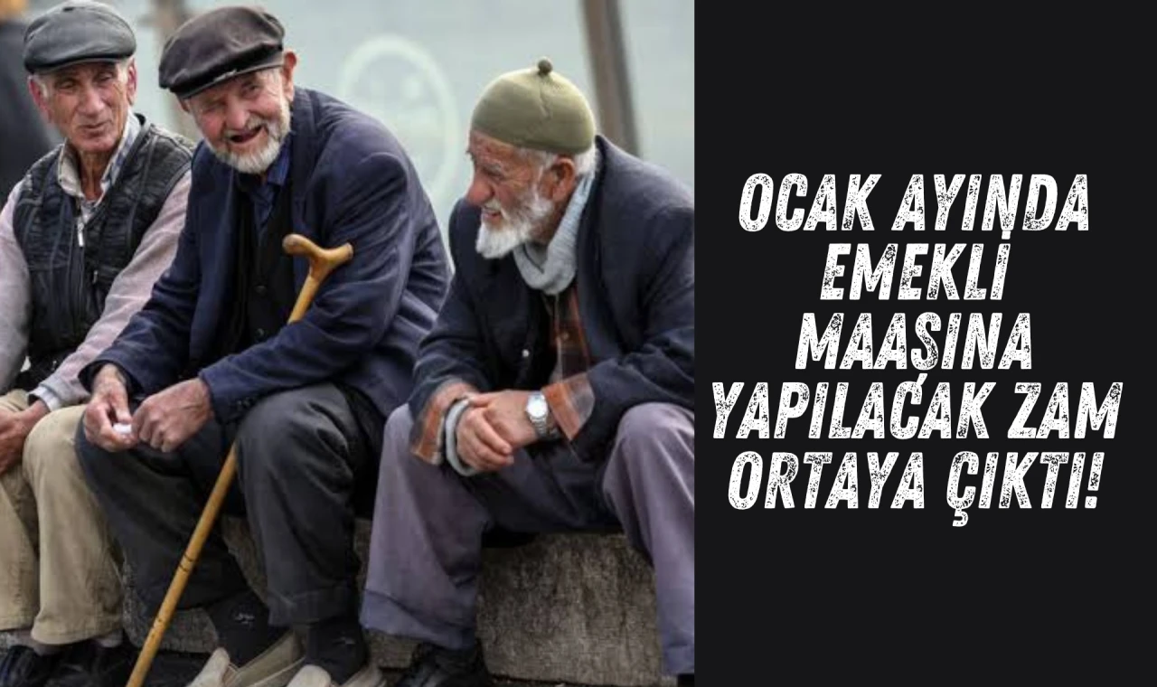 Ocak ayında emekli maaşına yapılacak zam ortaya çıktı!