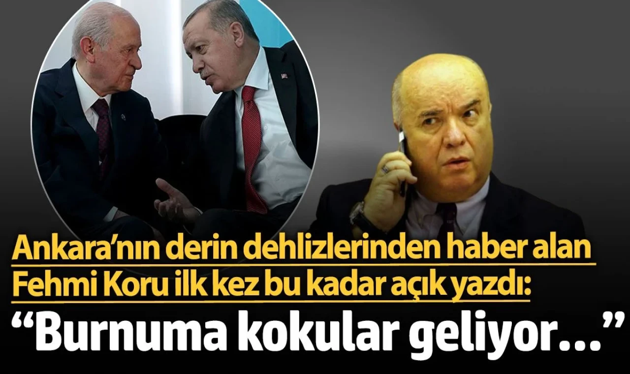 Ankara’nın derin dehlizlerinden haber alan Fehmi Koru ilk kez bu kadar açık yazdı: “Burnuma kokular geliyor…”