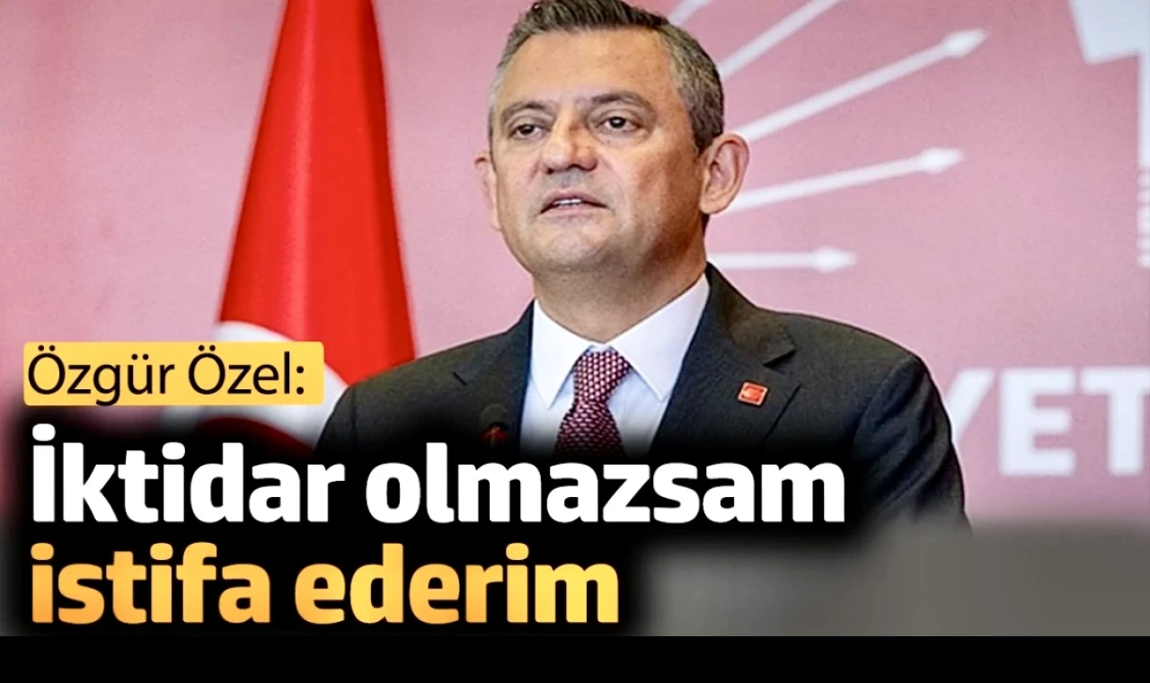 Özgür Özel. 'İktidar olmazsam istifa ederim'