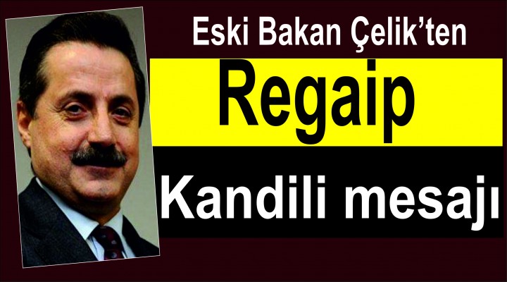 Çelik'ten Kandil mesajı