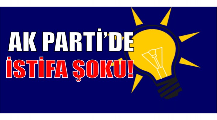 AK Parti'de toplu istifa!