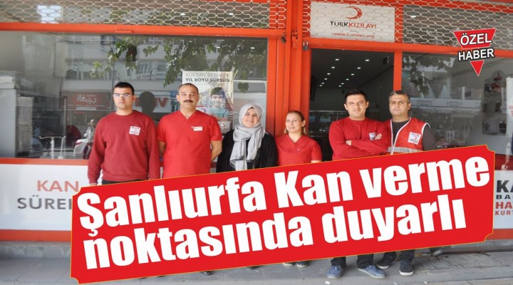 Şanlıurfa Kan verme noktasında duyarlı