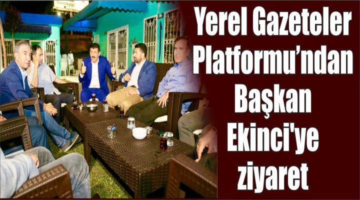 Gazeteciler'den Başkan Ekinci'ye ziyaret