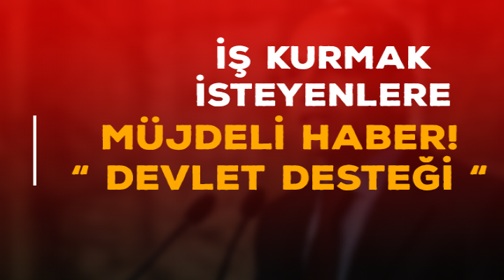 İş kurmak isteyene müjde