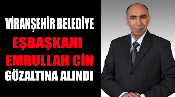 Emrullah Cin de gözaltına alındı