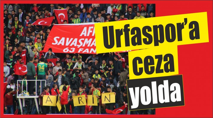 Şanlıurfaspor’a ceza yolda