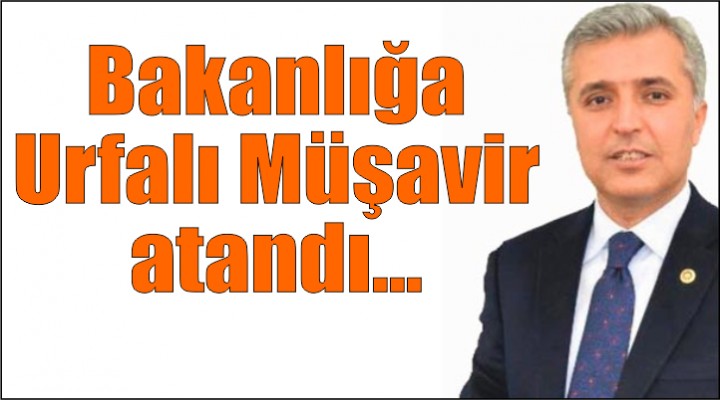 Bakanlığa Urfalı Müşavir