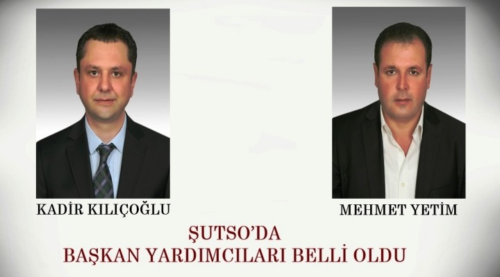 ŞUTSO’da başkan yardımcıları belli oldu