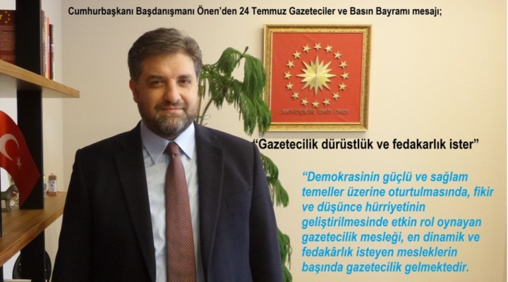 Önen’den 24 Temmuz Gazeteciler ve Basın Bayramı mesajı