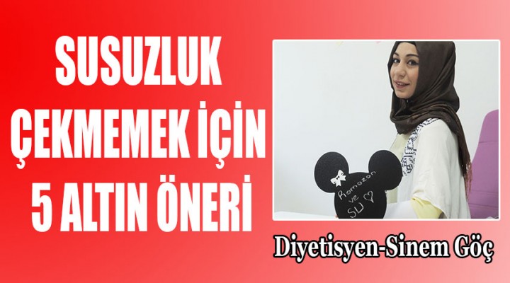 Susuzluk çekmemek için 5 altın öneri