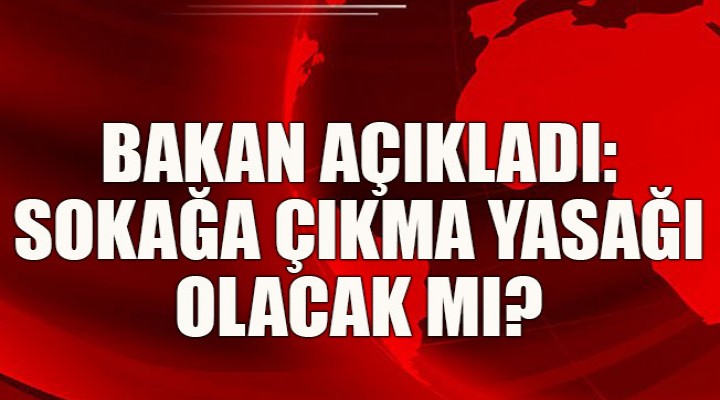 Son dakika… Sokağa çıkma yasağı iddialarına ne dedi!