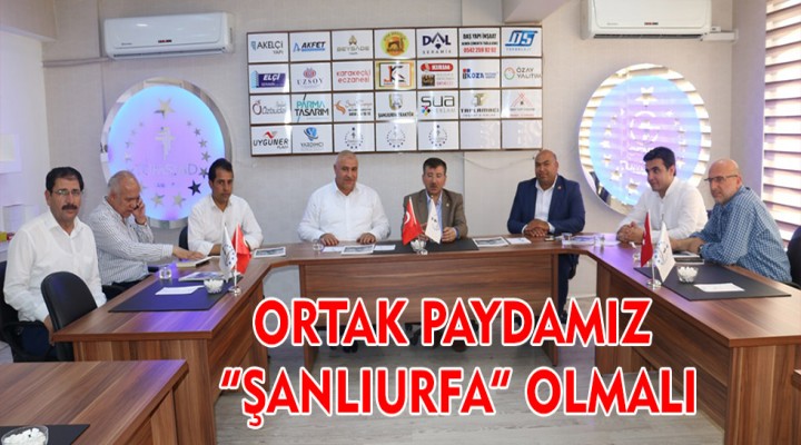 Ortak Paydamız ‘ŞANLIURFA’ Olmalı