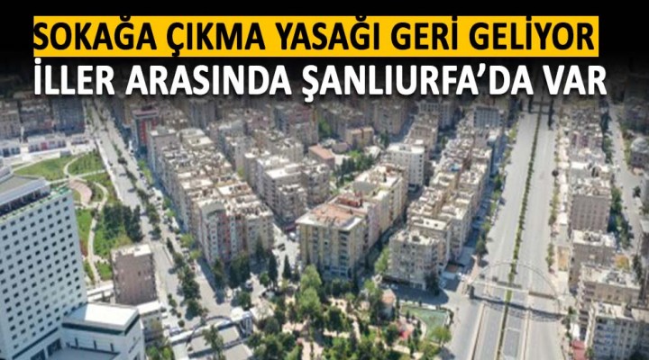 Sokağa çıkma yasağı geri geliyor