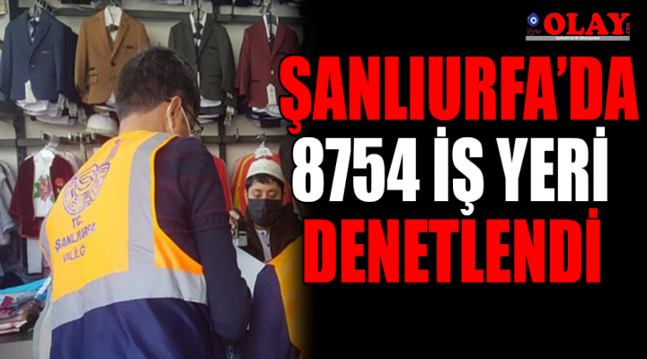 Şanlıurfa’da denetimler sürüyor