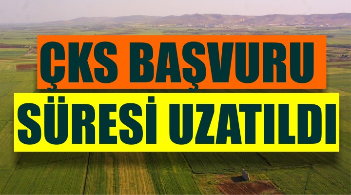 ÇKS Başvuru Süresi Uzatıldı