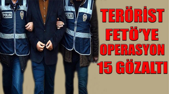 Urfa'da FETÖ Operasyonu: 15 gözaltı