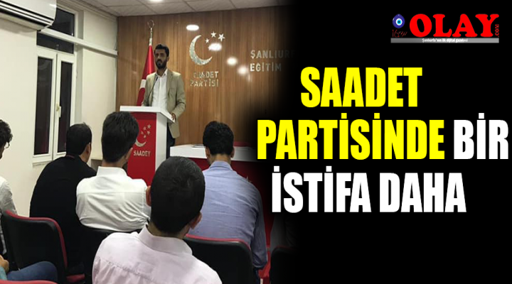 Saadet partisinde istifalar devam ediyor.