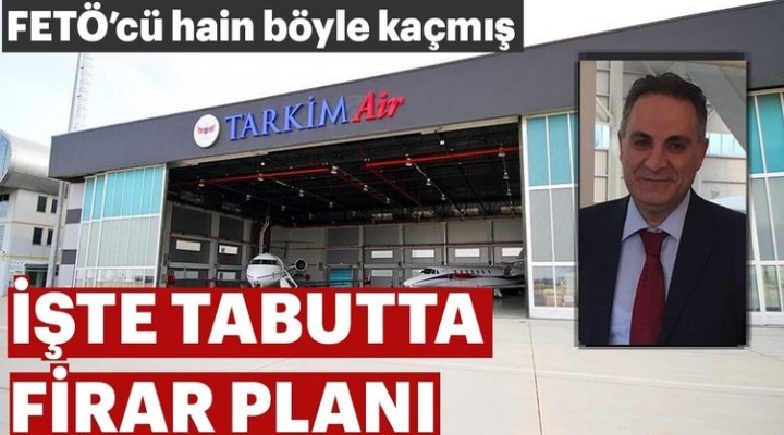 İşte tabutta firar planı