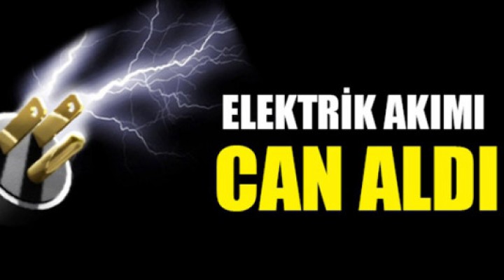 Elektrik akımına kapılan genç öldü