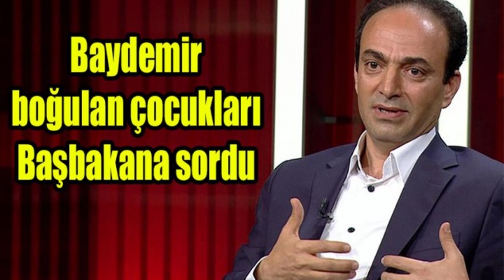 Baydemir, Başbakana boğulan 3 çocuğu sordu