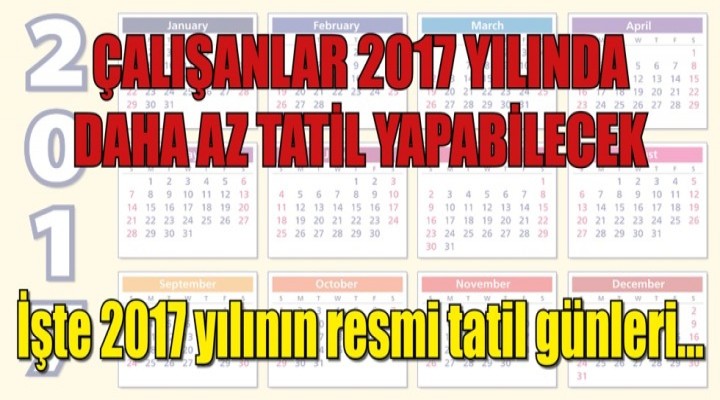 2017 yılında daha az tatil yapılacak