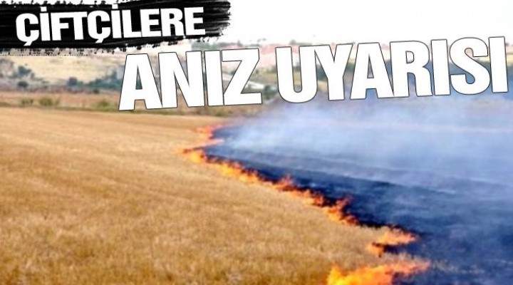 HRÜ'den çiftçilere anız uyarısı!