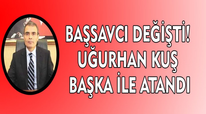 İşte Urfa'nın yeni baş savcısı