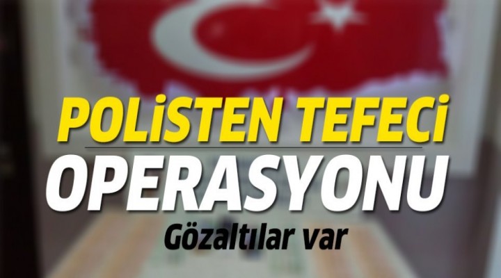 Şanlıurfa'da tefeci operasyonu: 5 gözaltı