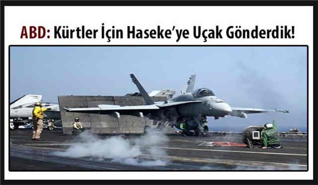 ABD: Haseke’ye uçak gönderdi