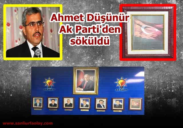 Ahmet Düşünür Ak Parti’den indirildi!