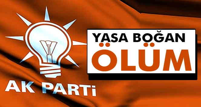 AK Parti'yi yasa boğan vefat haberi