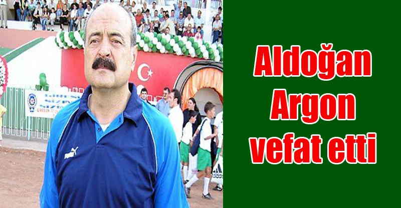 Aldoğan Argon vefat etti