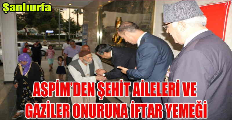 ASPİM’den şehit aileleri ve gaziler onuruna iftar yemeği