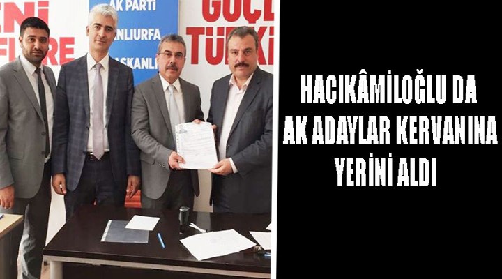 Hacıkâmiloğlu da AK aday