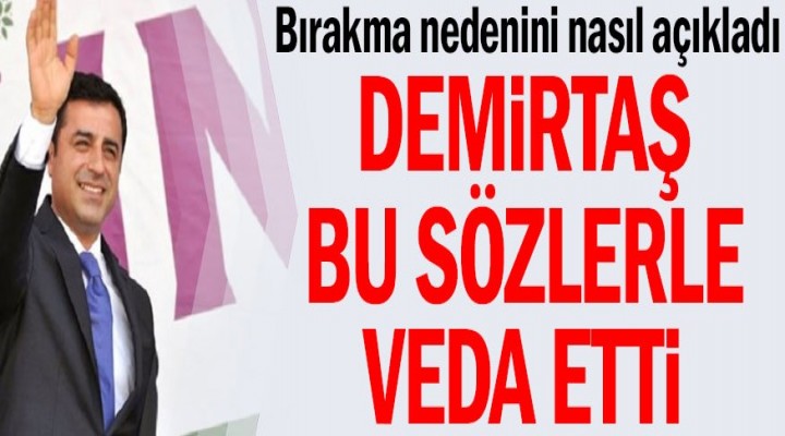 Demirtaş bu sözlerle veda etti