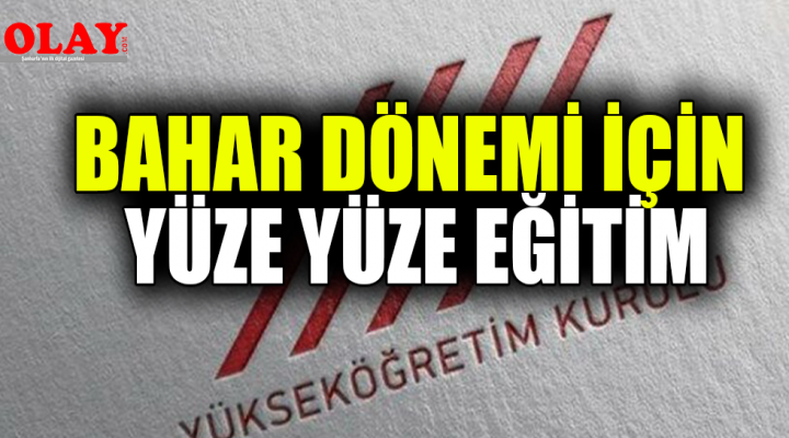 Yükseköğretim kurumlarda yüz yüze eğitim başlıyormu