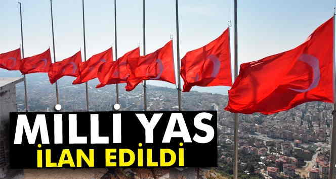 Bir Gün Milli Yas ilan edildi