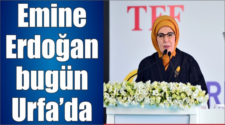 Emine Erdoğan Urfa'da