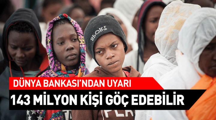 143 milyon kişi göç edebilir