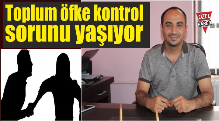 Toplum öfke kontrol sorunu yaşıyor