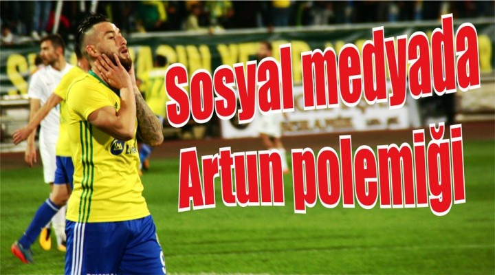 Sosyal medyada Artun polemiği