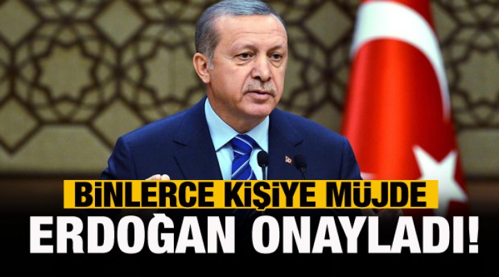 Binlerce kişi bekliyordu Erdoğan onayladı