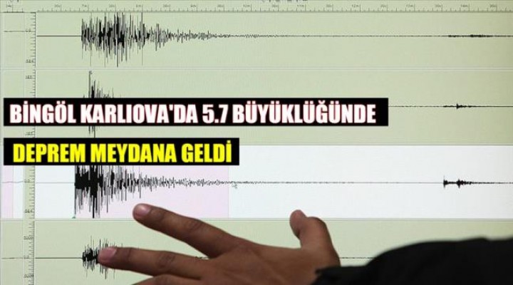 Bingöl Karlıova'da 5,7 büyüklüğünde deprem meydana geldi