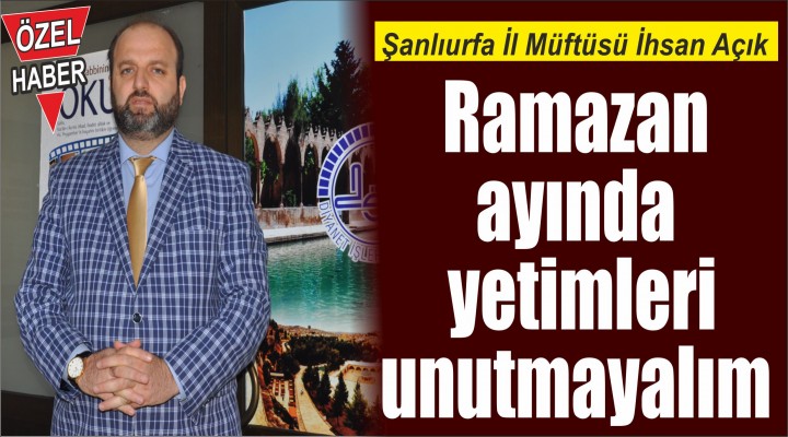 Ramazan ayında yetimleri unutmayalım