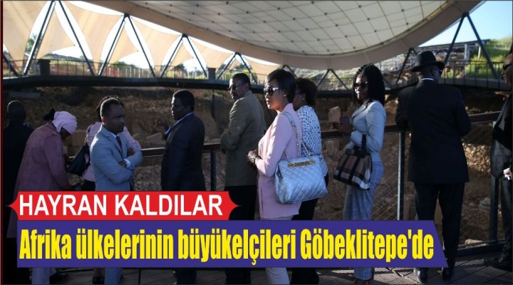 Afrika ülkelerinin büyükelçileri Göbeklitepe'de