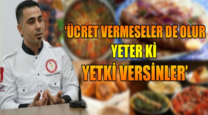 Urfalı şef, Gaziantep'in yaptığını Şanlıurfa'da yapmak istiyor