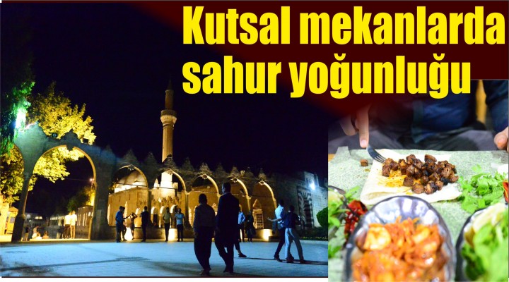 Kutsal mekanlarda sahur yoğunluğu