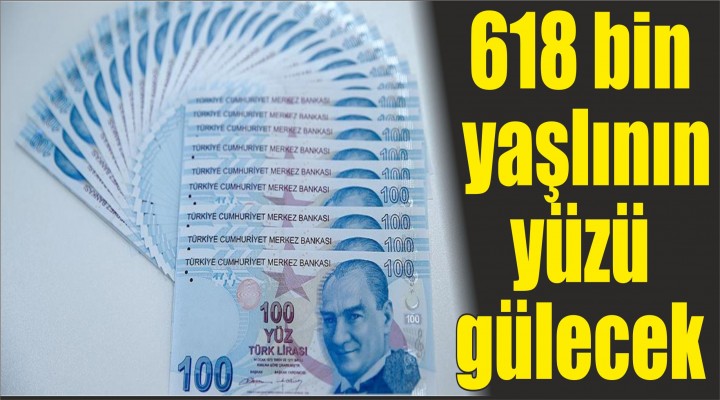 618 bin yaşlının yüzü gülecek