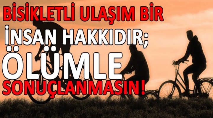 Bisiklet kullanıcıları önlem alınmasını istedi