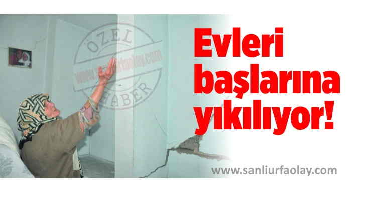 Evleri başlarına yıkılıyor!